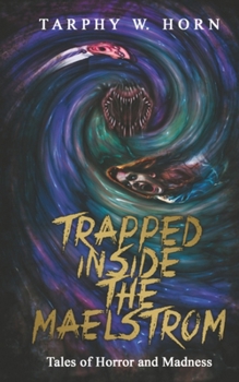 Paperback Trapped Inside the Maelstrom: Tales of Horror and Madness Book