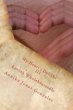 My Heart's Delight III: Loving Wholeheartedly