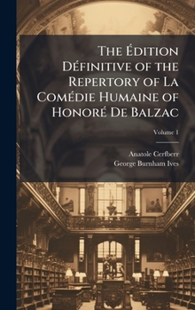 Hardcover The Ã&#137;dition DÃ(c)finitive of the Repertory of La ComÃ(c)die Humaine of HonorÃ(c) De Balzac Book