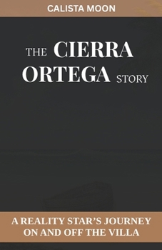 THE CIERRA ORTEGA STORY: A REALITY STAR’S JOURNEY ON AND OFF THE VILLA
