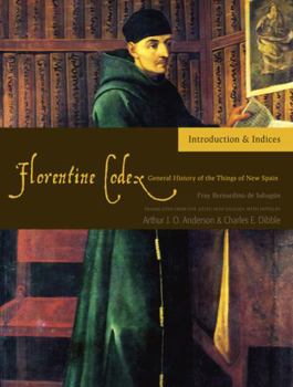 Paperback Florentine Codex: Introduction and Indices: Introductory Book Volume 1 Book