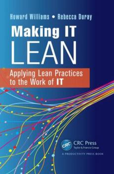 Paperback Making IT Lean: Applying Lean Practices to the Work of IT Book