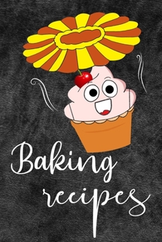 Paperback Baking Recipes: 110 Pages of Blank Baking Recipe Journal for DIY Baking Cookbook Note (Funny, Humorous and Cute Books and Journals) Book