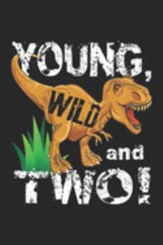 Paperback Young, Wild and Two!: Kids Young, Wild and Two 2 year old dinosaur birthday boy Journal/Notebook Blank Lined Ruled 6x9 100 Pages Book