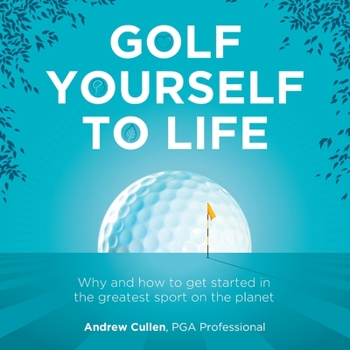 Paperback Golf Yourself to Life: Why and How to Get Started in the Greatest Sport Mankind Has Ever Invented Book