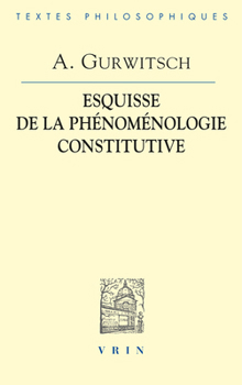 Paperback Aron Gurwitsch: La Phenomenologie Constitutive: Une Esquisse [French] Book
