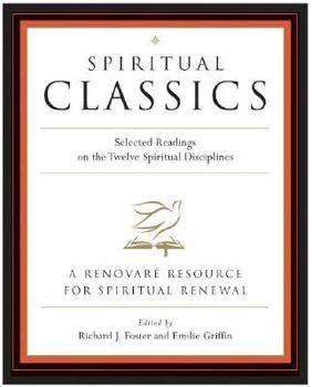 Paperback Spiritual Classics: Selected Readings on the Twelve Spiritual Disciplines Book