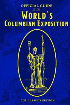 Paperback The Official Guide to the World's Columbian Exposition Book
