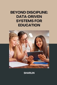 Paperback Beyond Discipline: Using Data-Driven Systems to Create a Supportive Learning Environment Book