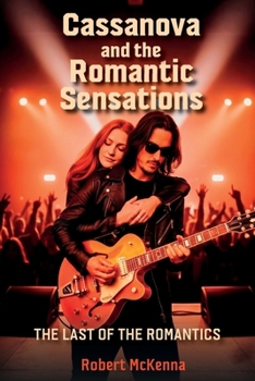 Paperback Cassanova and the Romantic Sensations, The Last of the Romantics Book