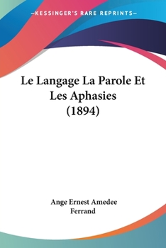 Paperback Le Langage La Parole Et Les Aphasies (1894) [French] Book
