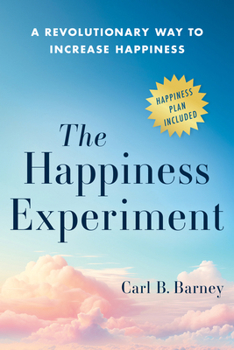 Hardcover The Happiness Experiment: A Revolutionary Way to Increase Happiness Book
