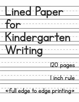 Lined Paper for Kindergarten Writing: 120 Blank Handwriting Practice Pages