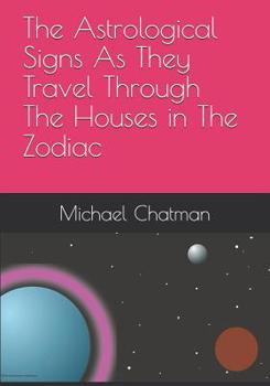 Paperback The Astrological Slgns As They Travel Through The Houses in The Zodiac Book