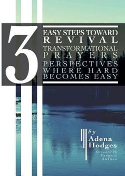 Paperback 3 Easy Steps to Revival: Transformational Prayers, Perspectives Where Hard Becomes Easy Book