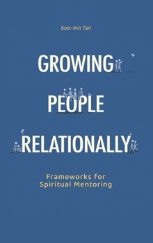 Paperback Growing People Relationally: Frameworks for Spiritual Mentoring Book