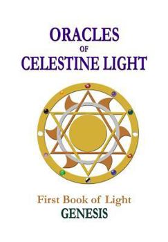 Paperback Oracles of Celestine Light: Genesis: First Book of Light Book