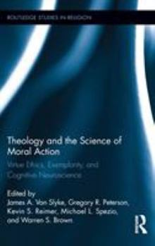 Hardcover Theology and the Science of Moral Action: Virtue Ethics, Exemplarity, and Cognitive Neuroscience Book