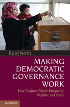 Paperback Making Democratic Governance Work: How Regimes Shape Prosperity, Welfare, and Peace Book