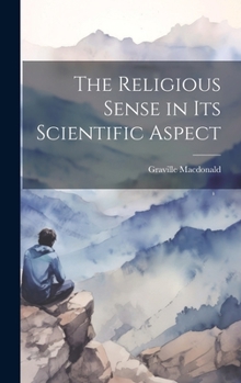 Hardcover The Religious Sense in its Scientific Aspect Book