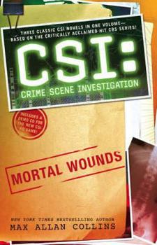 Mortal Wounds (CSI, Books 1-3) - Book  of the CSI: Crime Scene Investigation