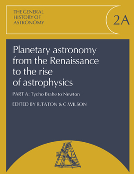 Paperback Planetary Astronomy from the Renaissance to the Rise of Astrophysics, Part A, Tycho Brahe to Newton Book