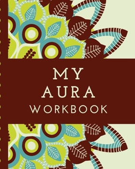 My Aura Workbook: Energy Healers | Reiki Practitioners | Divine | body Vibrations | Healing Hands | Color | Chakra | Outline Body Aura | Grounding | Magical | Vibe Scale