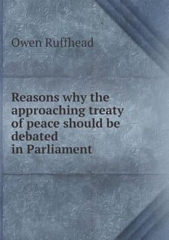 Paperback Reasons why the approaching treaty of peace should be debated in Parliament Book