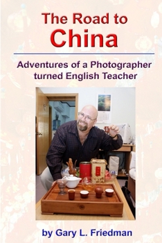 Paperback The Road to China - Adventures of a Photographer turned English Teacher Book