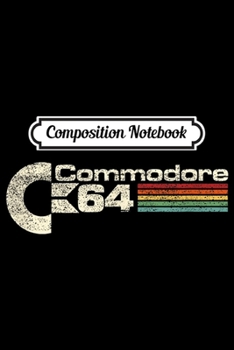 Composition Notebook: C64 Commodre High Definition vintage retro gamer gift idea  Journal/Notebook Blank Lined Ruled 6x9 100 Pages