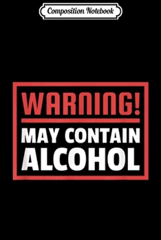 Paperback Composition Notebook: May Contain Alcohol Journal/Notebook Blank Lined Ruled 6x9 100 Pages Book