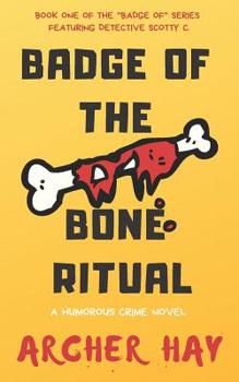 Paperback Badge of the Bone Ritual: A Humorous Occult Crime Novel featuring Detective Scotty C., Book One Book