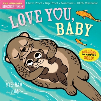 Paperback Indestructibles: Love You, Baby: Chew Proof - Rip Proof - Nontoxic - 100% Washable (Book for Babies, Newborn Books, Safe to Chew) Book