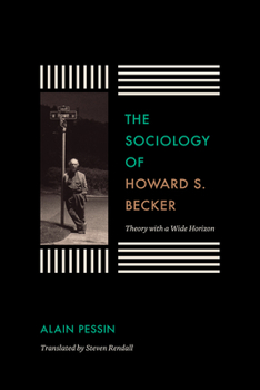 Paperback The Sociology of Howard S. Becker: Theory with a Wide Horizon Book