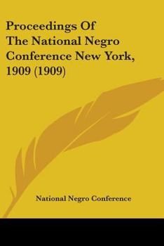 Paperback Proceedings Of The National Negro Conference New York, 1909 (1909) Book