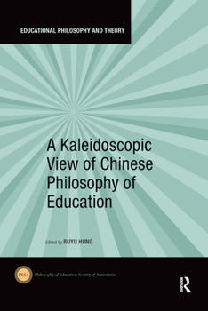 Paperback A Kaleidoscopic View of Chinese Philosophy of Education Book