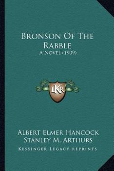 Paperback Bronson Of The Rabble: A Novel (1909) Book