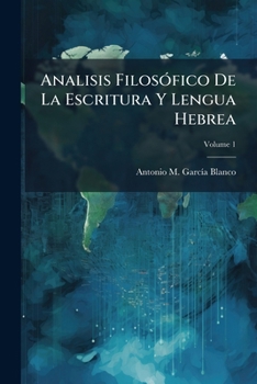 Paperback Analisis Filosófico De La Escritura Y Lengua Hebrea; Volume 1 [Spanish] Book