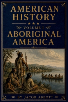 American History V1: Aboriginal America - Book #1 of the American History