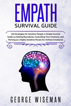 Paperback Empath Survival Guide: Life Strategies for Sensitive People, a Simple Survival Guide on Setting Boundaries, Controlling Your Emotions and Thriving as Book