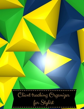 Paperback Client tracking Organizer for stylist: Stylist Client Organizer & Client Management System. Including Address Details And Appointment details. Informa Book