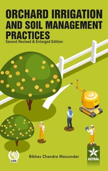 Hardcover Orchard Irrigation and Soil Management Practices, 2nd Revised and Enlarged Edn Book