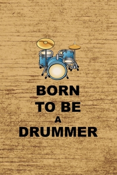 Born To Be A Drummer.: All Purpose 6x9 Blank Lined Notebook Journal Way Better Than A Card Trendy Unique Gift Brown Wood Texture Drummer