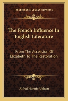 The French Influence in English Literature from the Accession of Elizabeth to the Restoriation