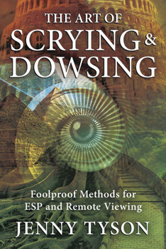 Paperback The Art of Scrying & Dowsing: Foolproof Methods for ESP and Remote Viewing Book