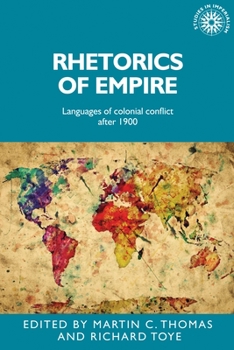 Hardcover Rhetorics of Empire: Languages of Colonial Conflict After 1900 Book