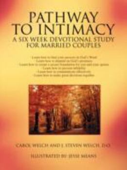 Paperback Pathway to Intimacy: A Six Week Devotional Study for Married Couples Book