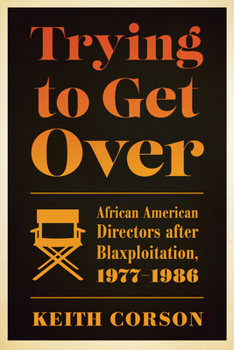 Paperback Trying to Get Over: African American Directors After Blaxploitation, 1977-1986 Book