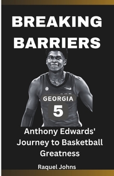 Paperback Breaking Barriers: Anthony Edwards' Journey to Basketball Greatness Book
