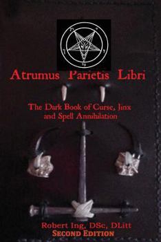 Paperback Atrumus Parietis Libri The Dark Book of Curse, Jinx and Spell Annihilation Book